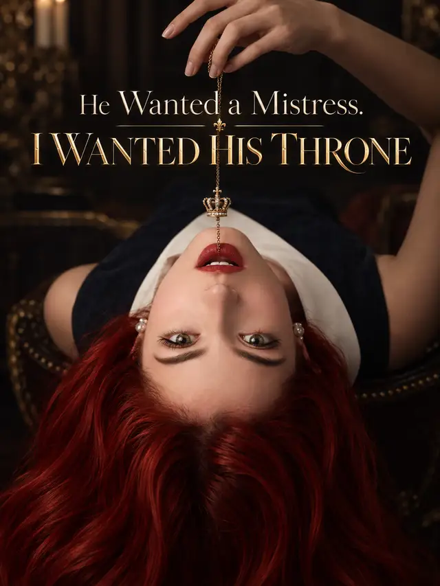 He Wanted a Mistress. I Wanted His Throne.